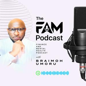 The FAM Podcast with Braimoh