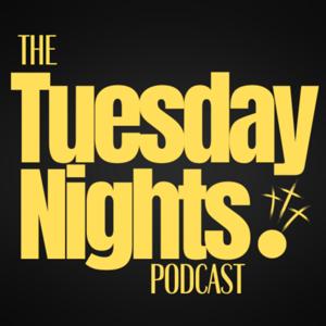 The Tuesday Nights Podcast