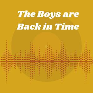 The Boys are Back in Time