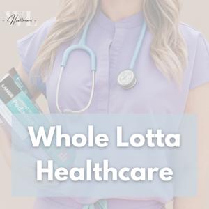 Whole Lotta Healthcare | Info about Careers in Healthcare