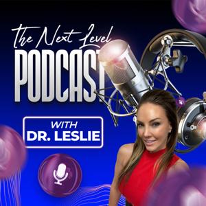 The Next Level Podcast with Dr. Leslie