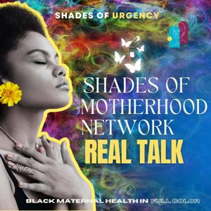Shades of Motherhood Network Real Talk