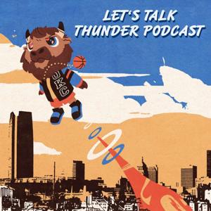 Let's Talk Thunder- An Oklahoma City Thunder Basketball Podcast