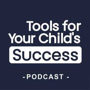 Tools for Your Child's Success the Podcast