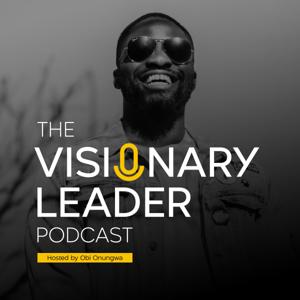 The Visionary Leader Podcast