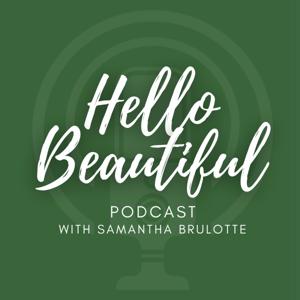 Hello Beautiful with Samantha Brulotte