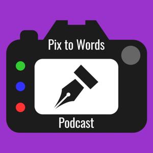 Pix to Words Podcast