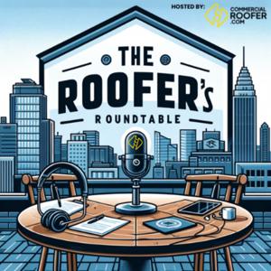The Roofer's RoundTable