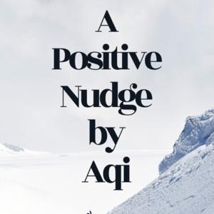 A Positive Nudge by Aqi