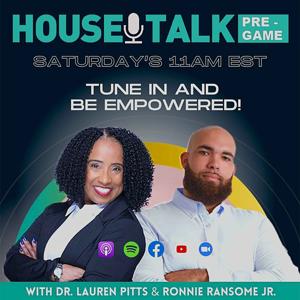 House Talk Pre-Game w/Dr. Lauren Pitts & Ronnie Ransome Jr.