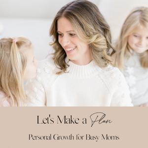 Let's Make a Plan: Personal Growth for Busy Moms