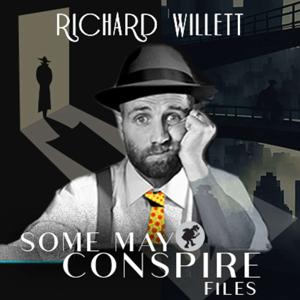 Some May Conspire Files with Richard Willett