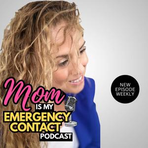Mom Is My Emergency Contact Podcast