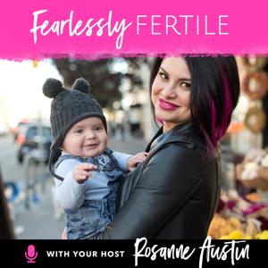 Fearlessly Fertile Podcast by Rosanne Austin