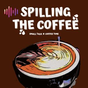 SPILLING THE COFFEE