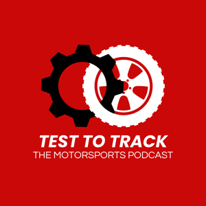 Test to Track: The Motorsports Podcast