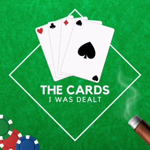 The Cards I Was Dealt Podcast