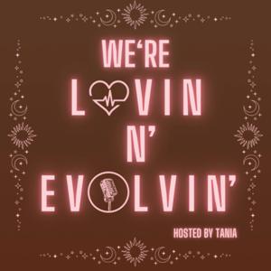 We’re Lovin’ N’ Evolvin’