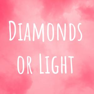 Diamonds or Light