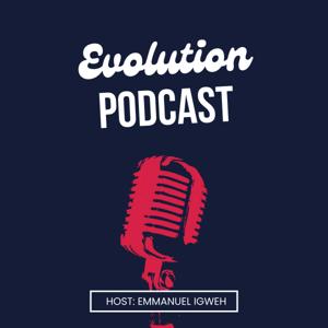 Emmanuel Igweh | Evolution Podcast