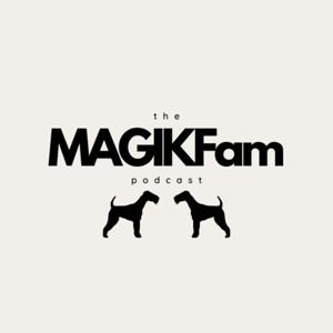 The MAGIKFam Podcast