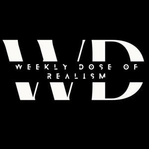 Weekly Dose of Realism