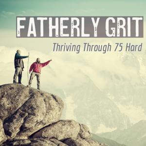Fatherly Grit: Thriving Through 75 Hard by Kulbors Productions