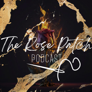 The Rose Patch Podcast