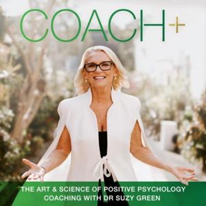 COACH+ The Art & Science of Positive Psychology Coaching: FULL SERIES 1-3