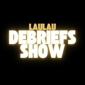 LAULAU DEBRIEFS SHOW