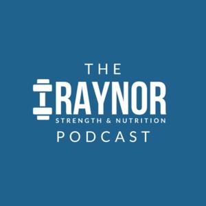 The Raynor Strength and Nutrition Podcast