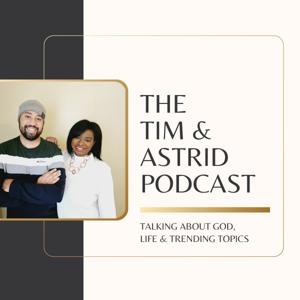 Tim and Astrid Podcast