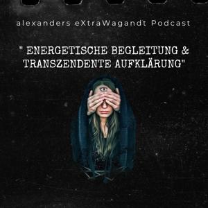 alexanders eXtraWagandt Podcast - Energetische Begleitung & transzendente Aufklärung
