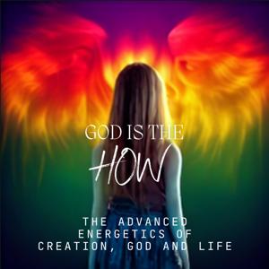 God is the "how"