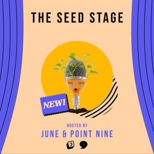 The Seed Stage - formerly "the June Podcast"