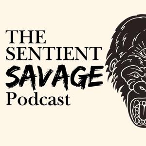 The Sentient Savage Podcast