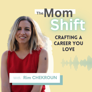 The Mom Shift : Crafting a Career You Love