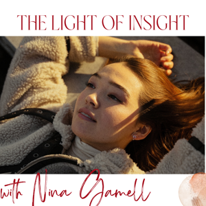 The Light of Insight with Nina Gamell