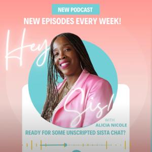 Hey Sis! with Alicia Nicole