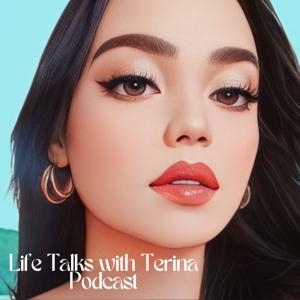 Life talks with Terina Podcast