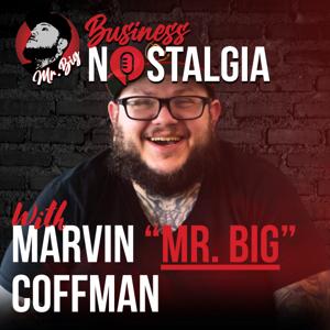 Business Nostalgia with Marvin "Mr. Big" Coffman