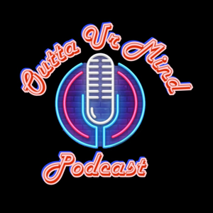 Outta Ur Mind Podcast