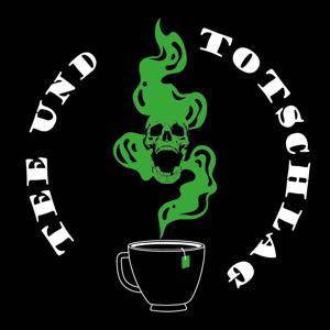 Tee und Totschlag