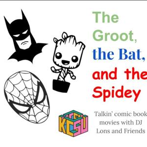 The Groot, the Bat, and the Spidey