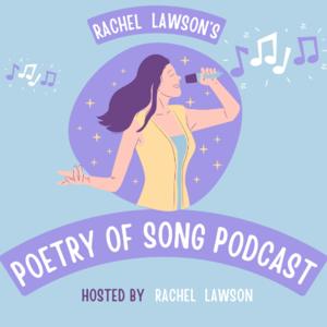 Rachel  Lawson's Poetry of Song podcast