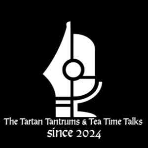 The Tartan Tantrums & Tea Time Talks