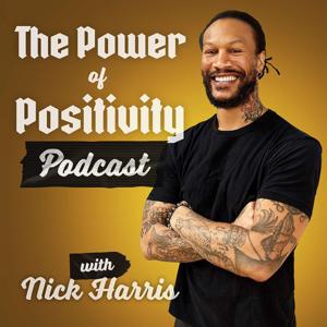 The Power of Positivity Podcast with Nick Harris