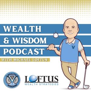 Wealth & Wisdom with Michael Loftus