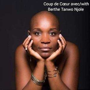 Coup de Cœur avec/with Berthe Tanwo Njole