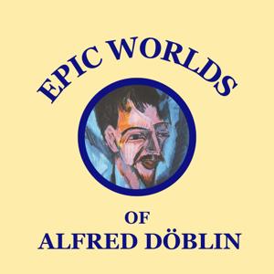 Epic Worlds of Alfred Döblin